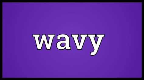 wavy traduction|wavy meaning slang.